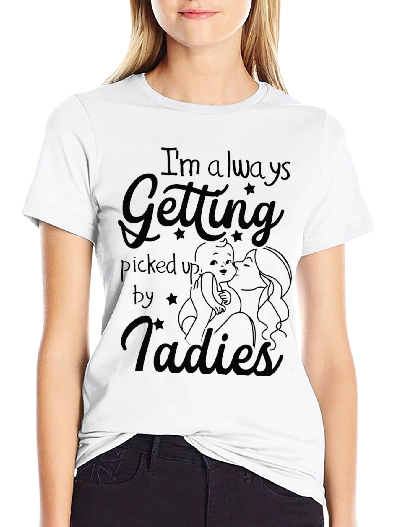 Im Always Getting Picked Up By Ladies Mens T-Shirt