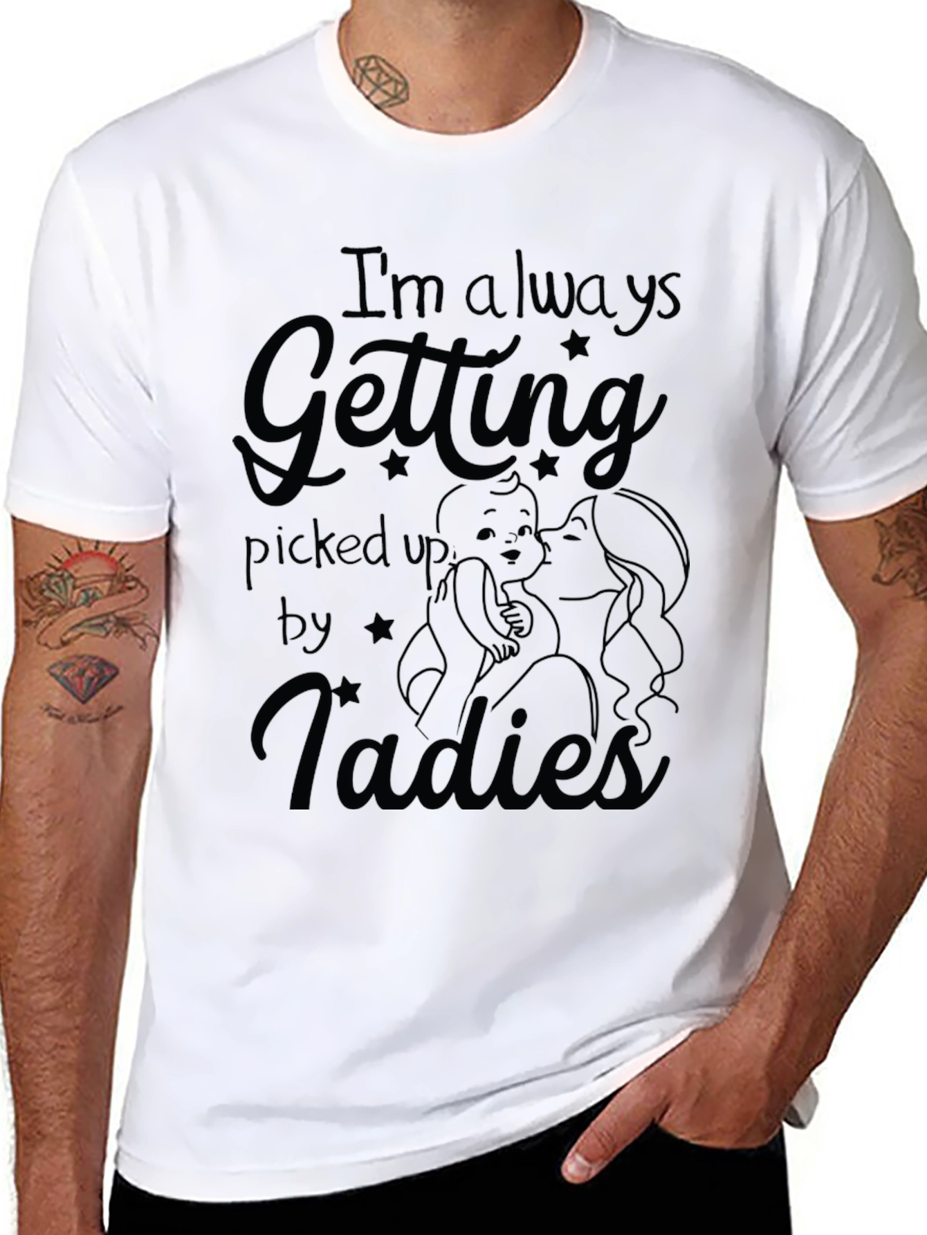 Im Always Getting Picked Up By Ladies Mens T-Shirt