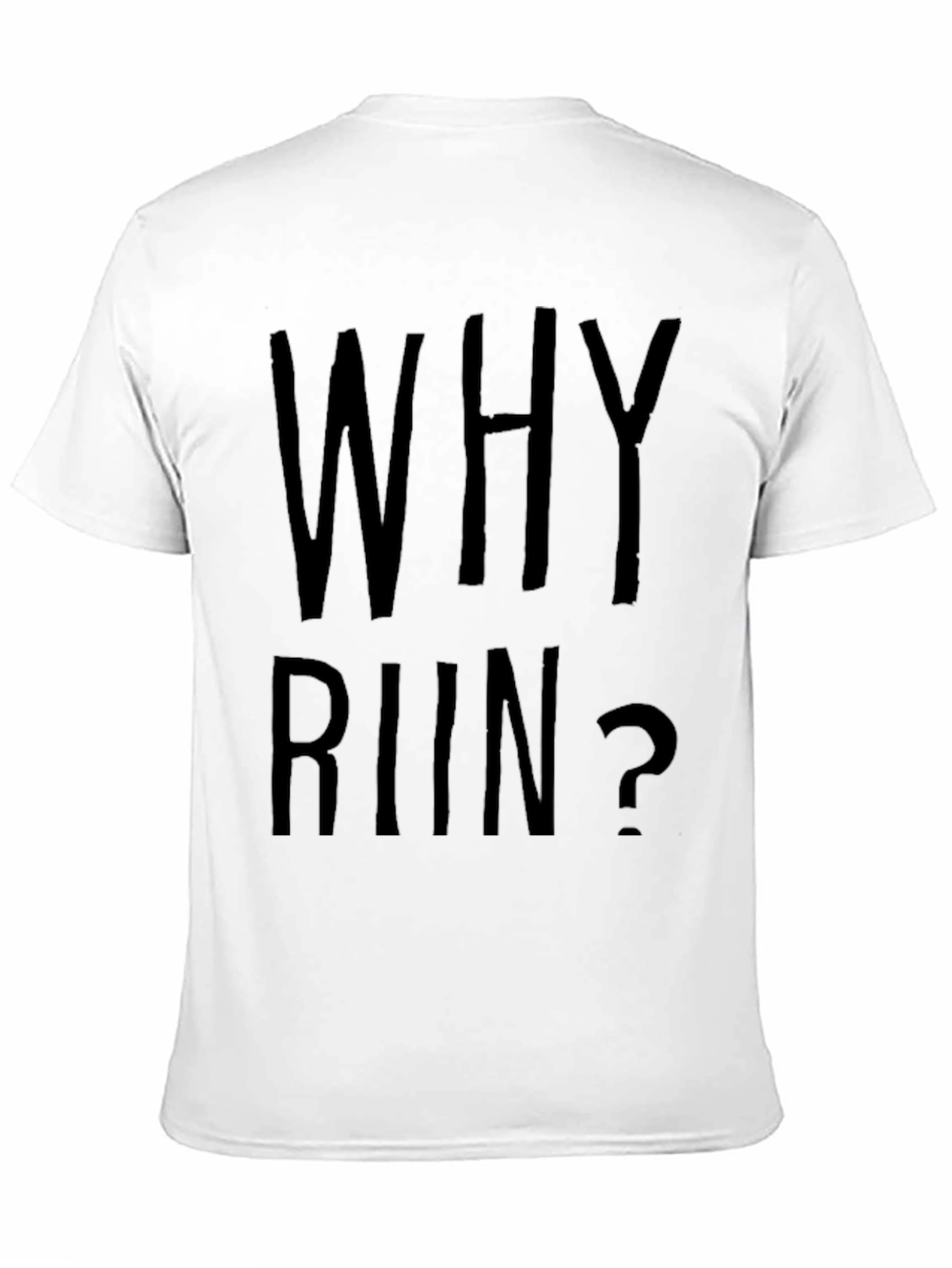 Why Run? Funny Sarcastic Graphic Tee