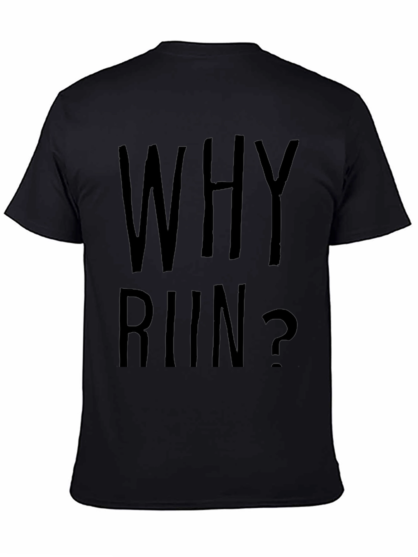 Why Run? Funny Sarcastic Graphic Tee