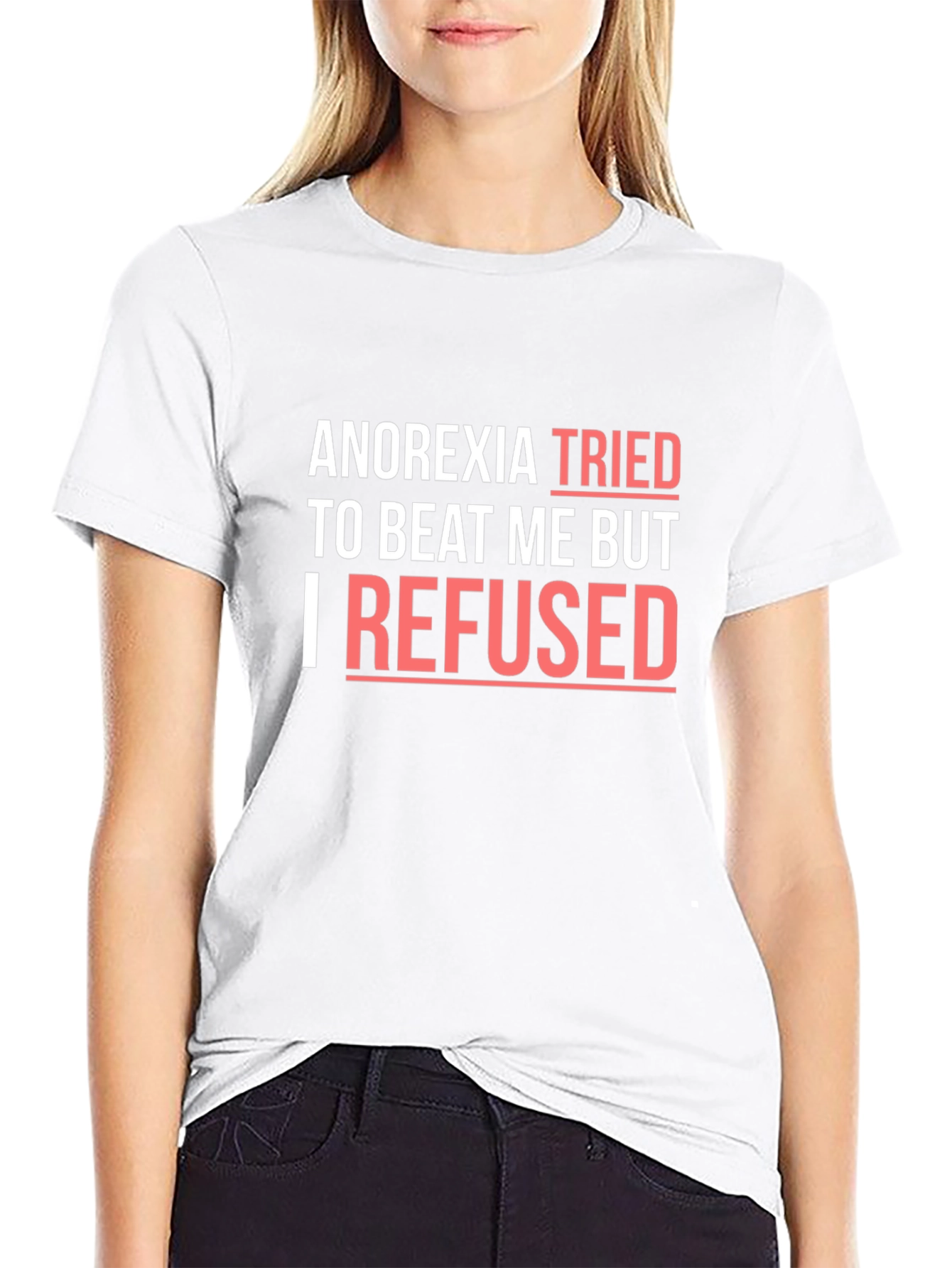 Anorexia Awareness T-Shirt - I Refused