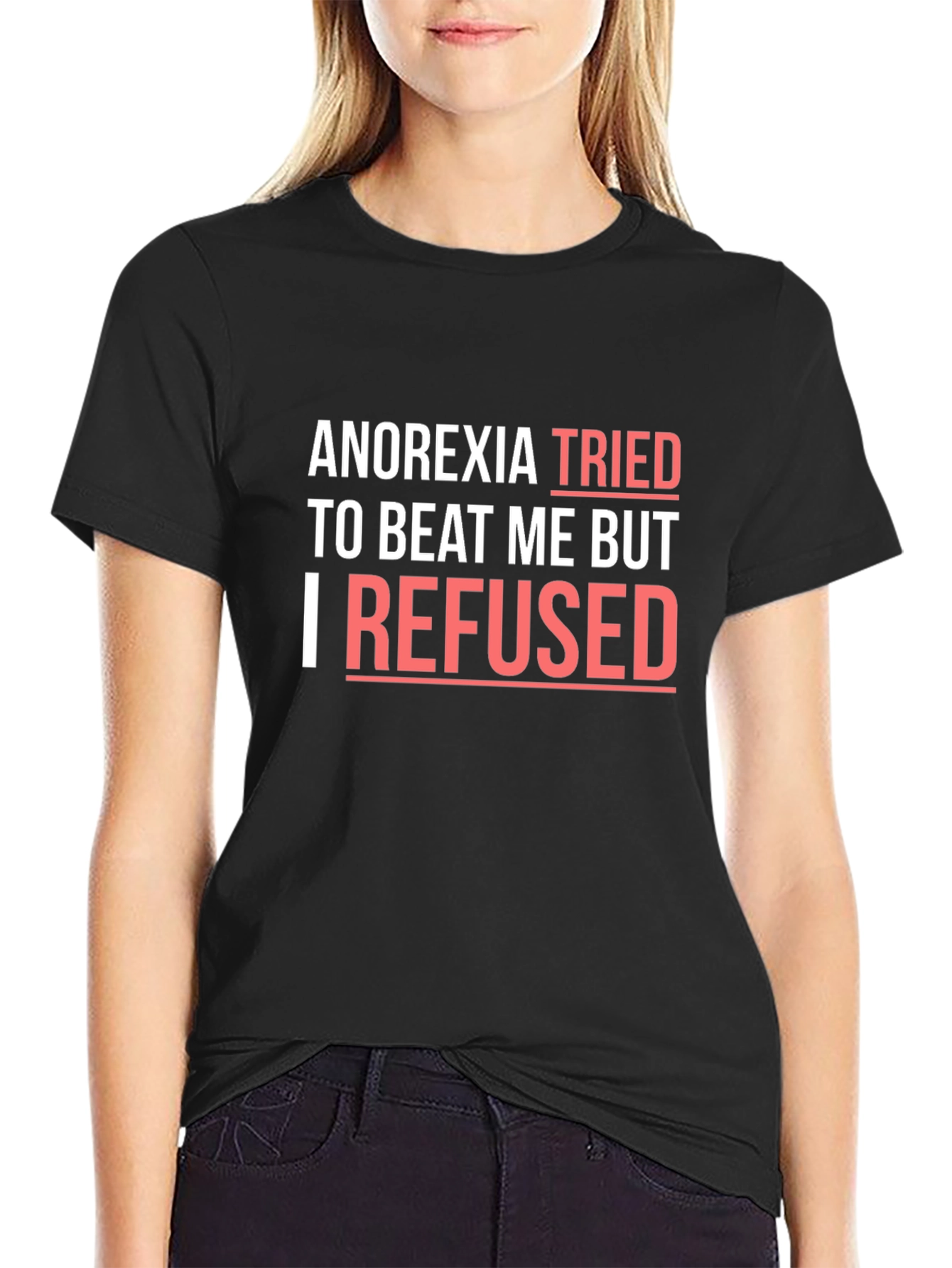 Anorexia Awareness T-Shirt - I Refused