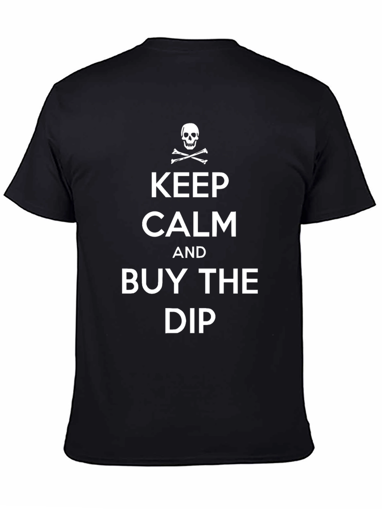Keep Calm and Buy the Dip T-Shirt