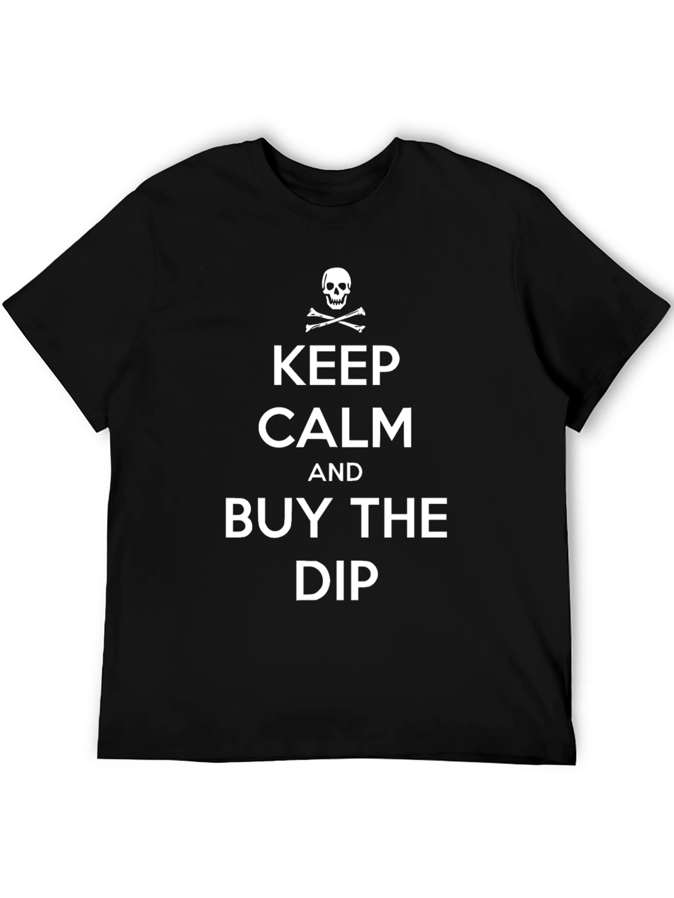 Keep Calm and Buy the Dip T-Shirt