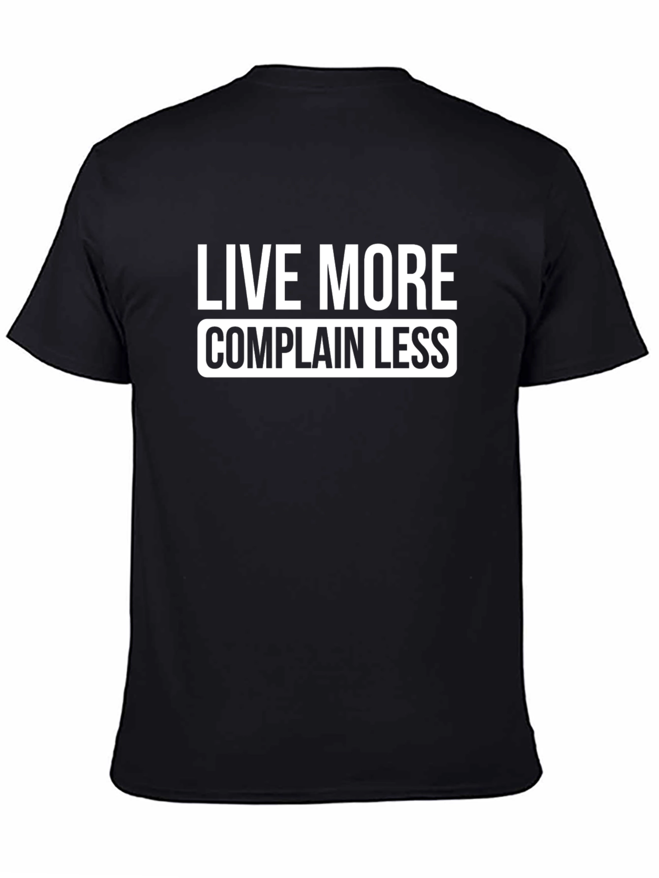Live More Complain Less Graphic Tee - Black