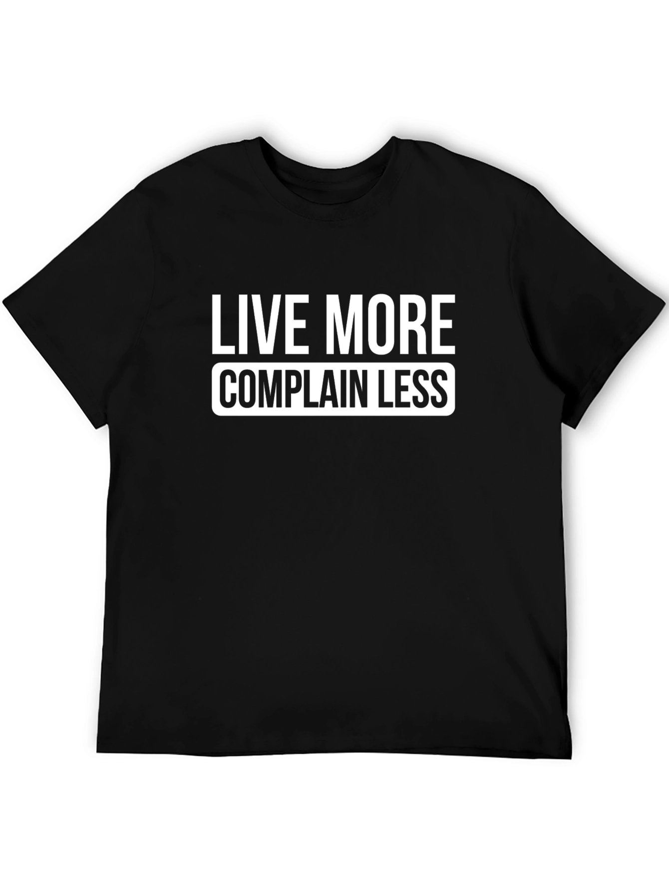 Live More Complain Less Graphic Tee - Black