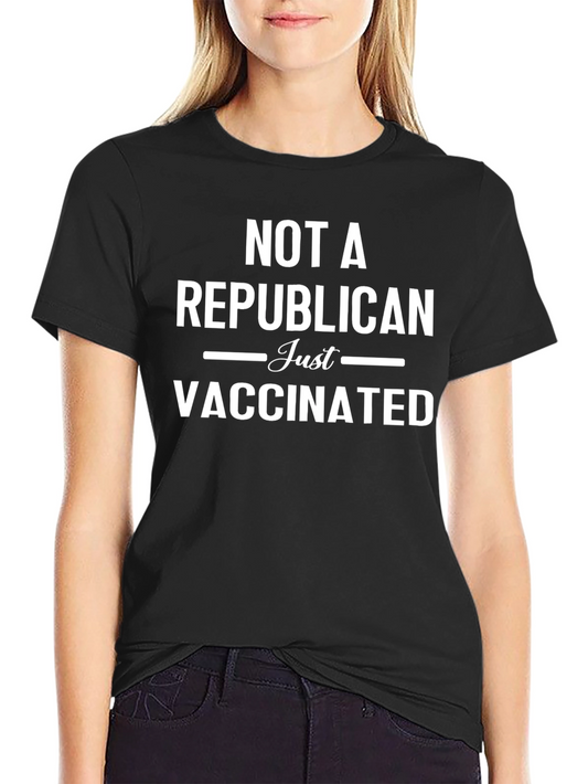 Not A Republican Just Vaccinated Graphic T-Shirt