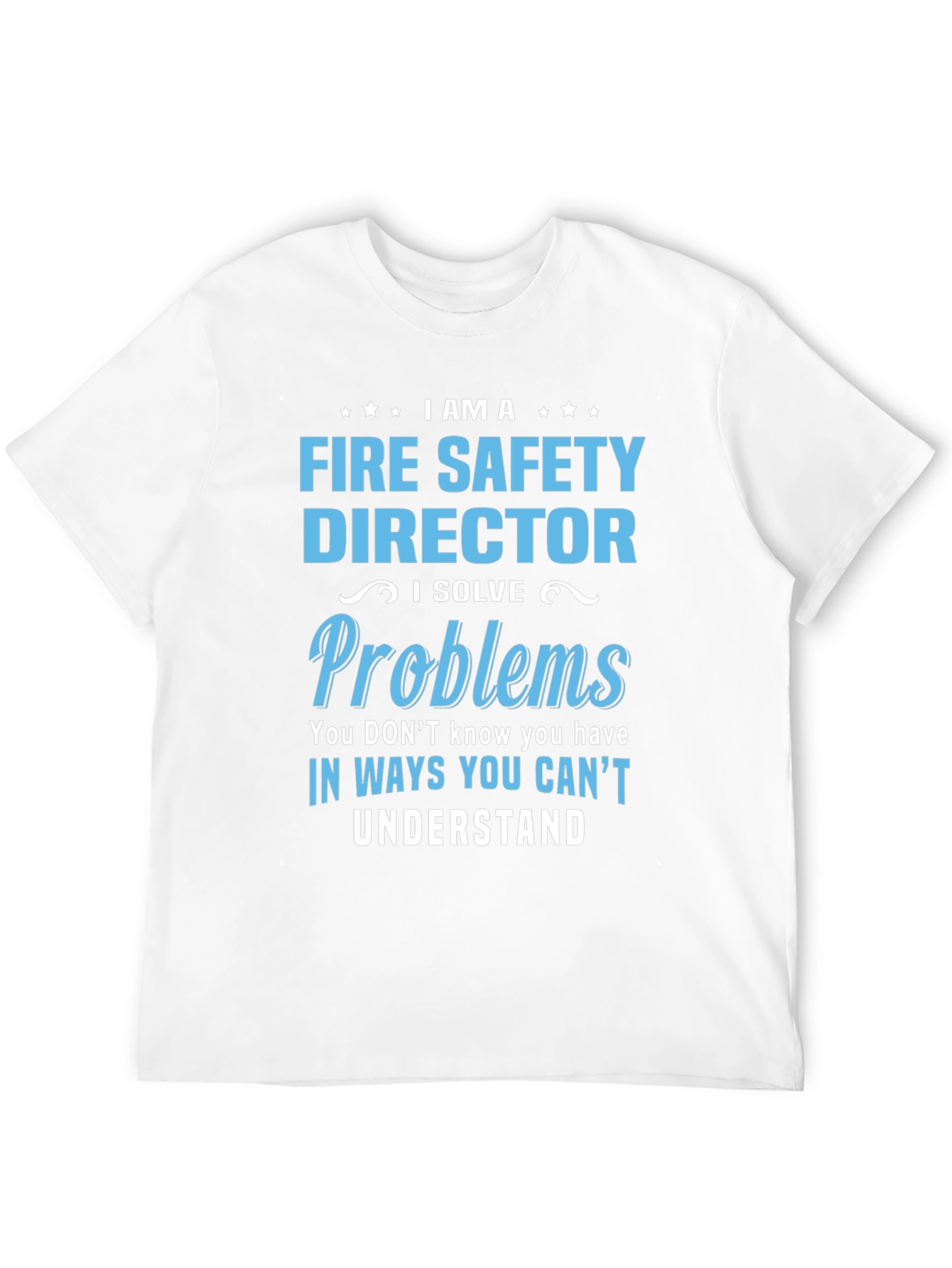Fire Safety Director T-Shirt: Problem Solver Tee