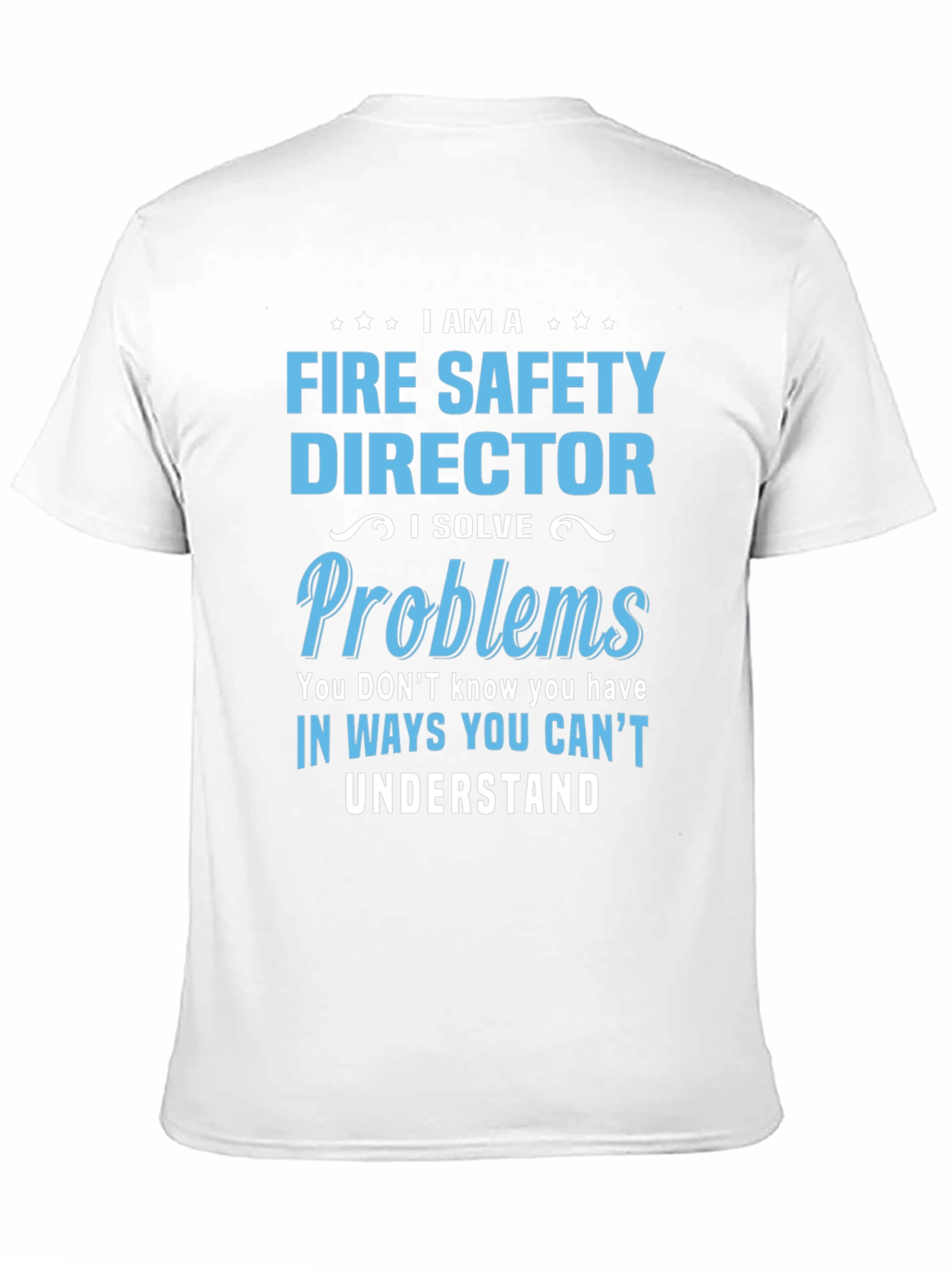 Fire Safety Director T-Shirt: Problem Solver Tee