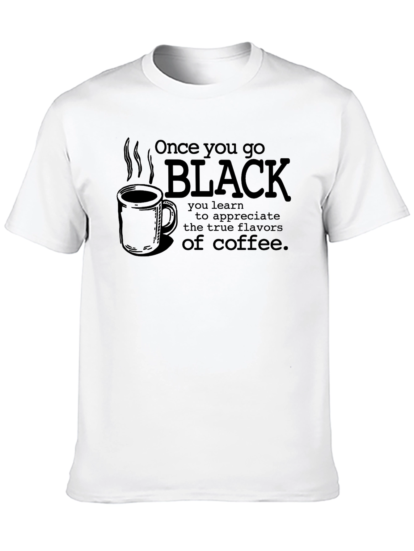 Once You Go Black Coffee T-Shirt