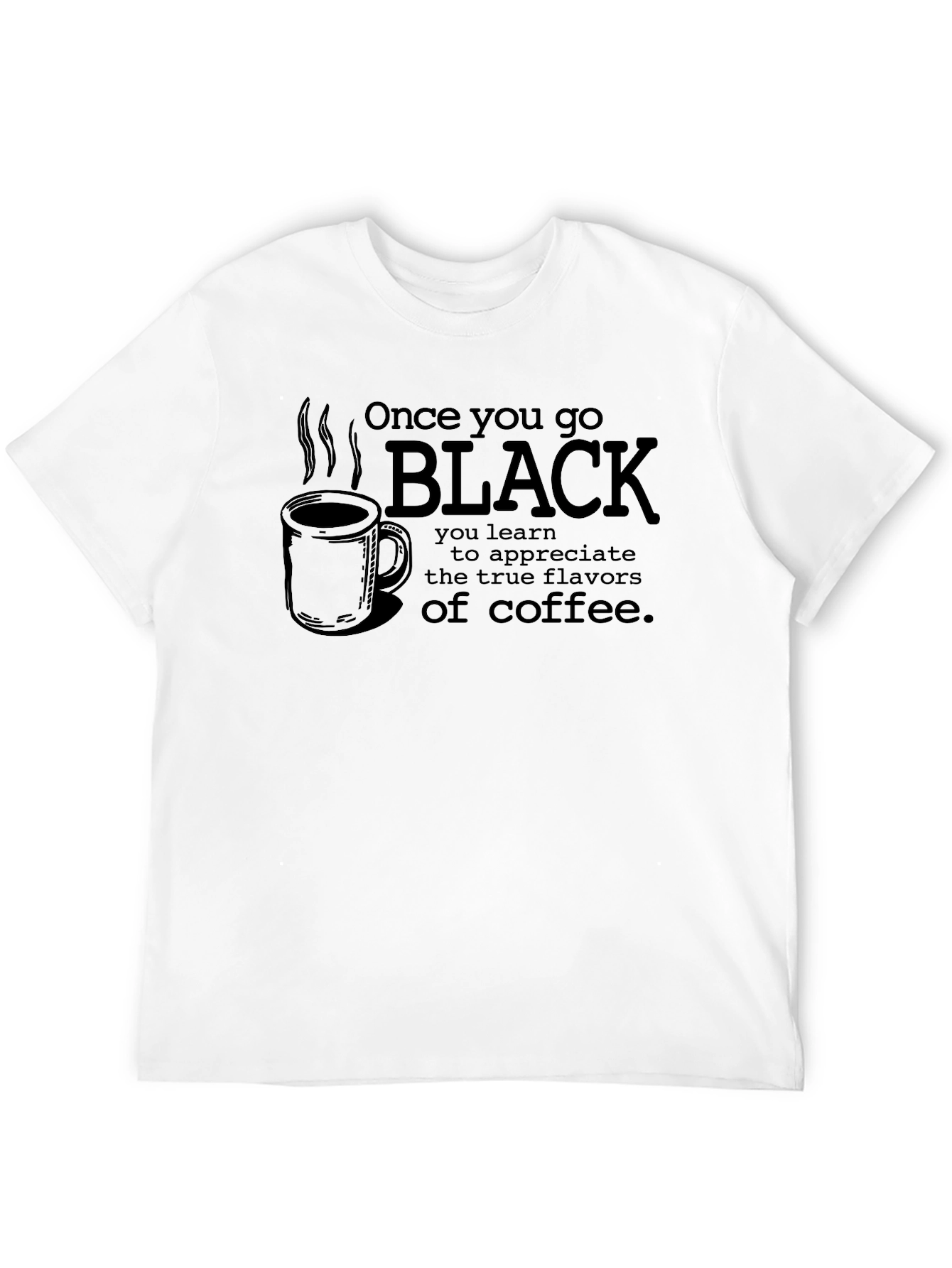 Once You Go Black Coffee T-Shirt