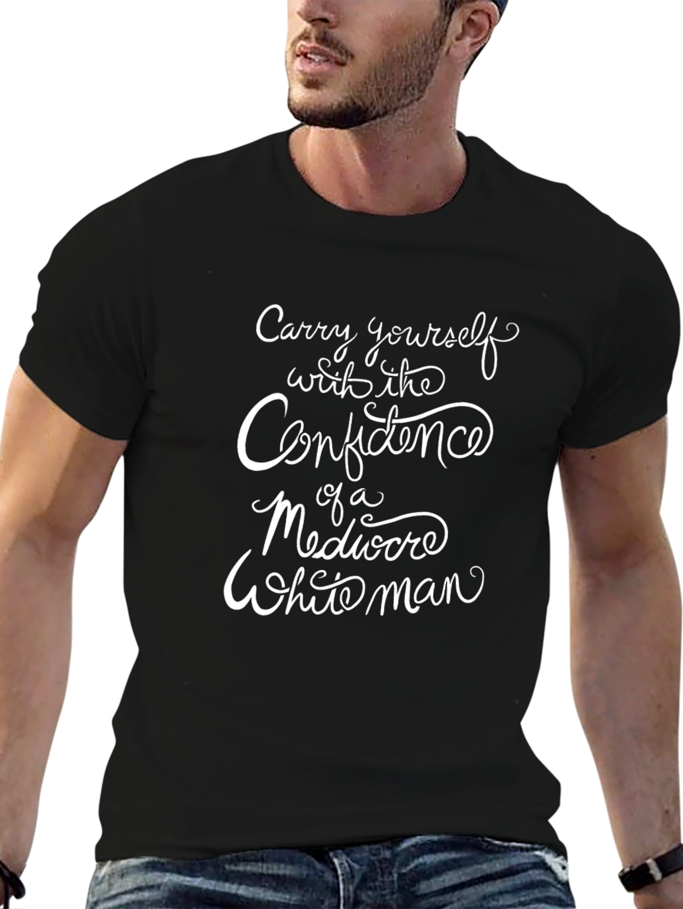 Confidence of a Mediocre White Man Tee