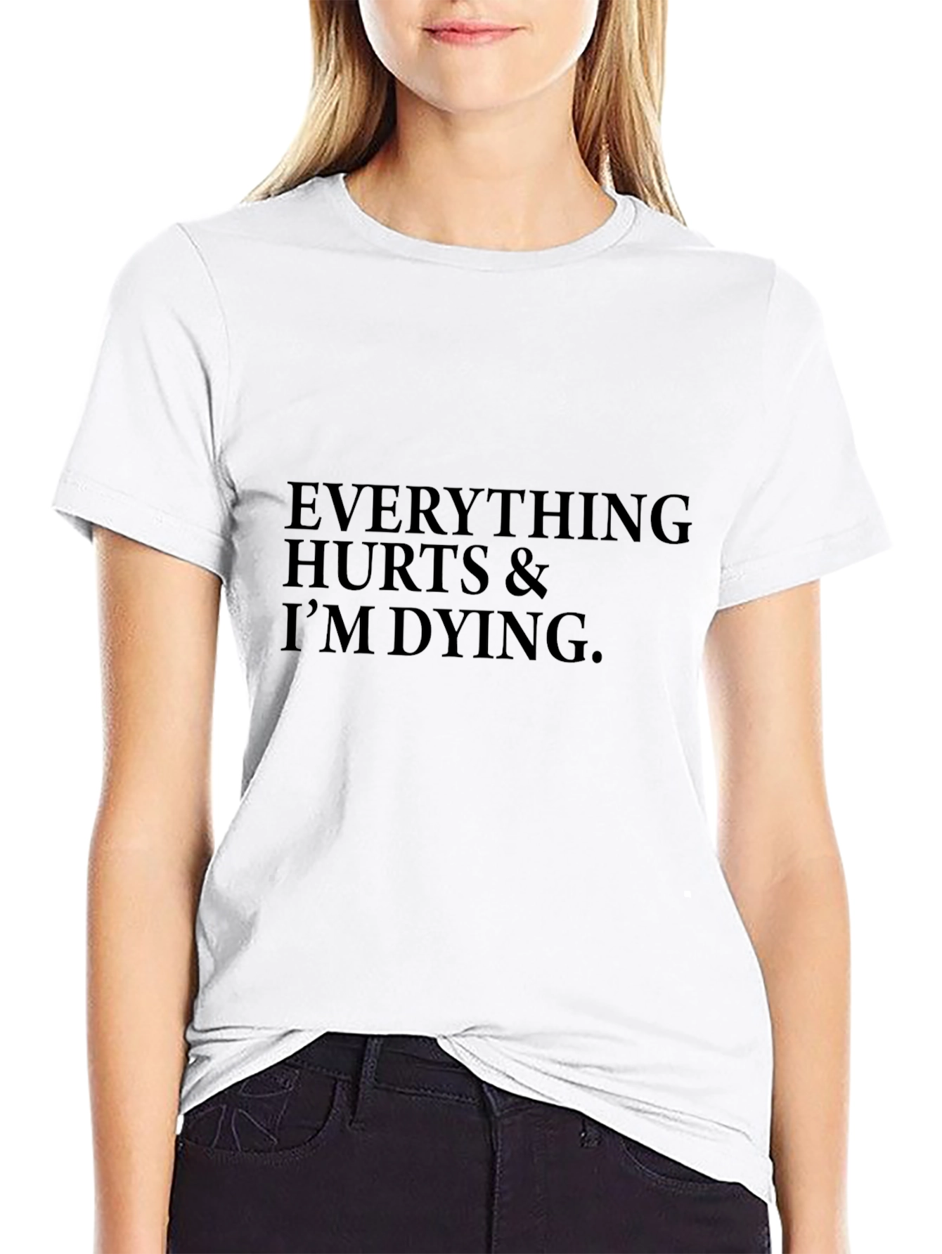 Everything Hurts & Im Dying Black T-Shirt