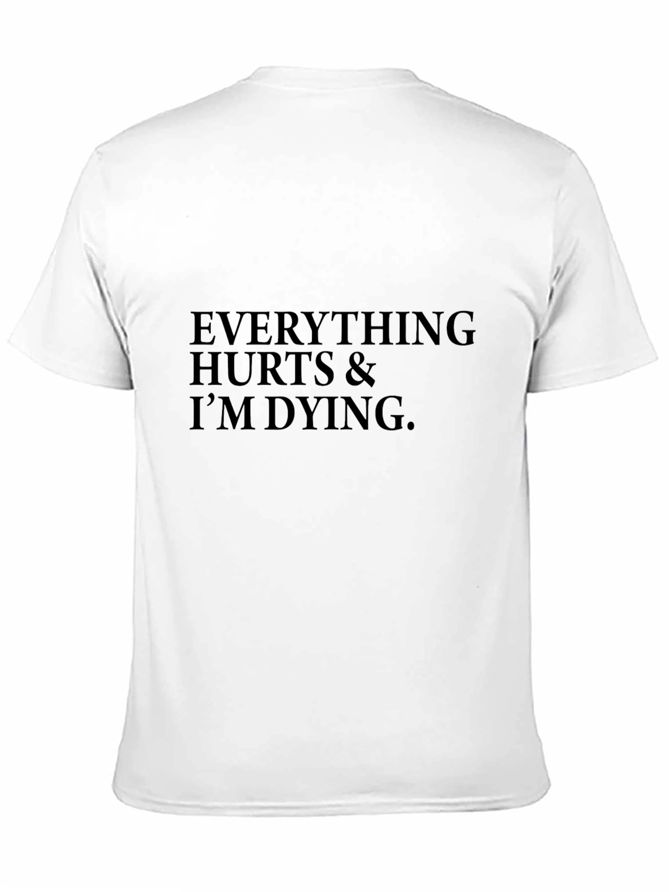 Everything Hurts & Im Dying Black T-Shirt