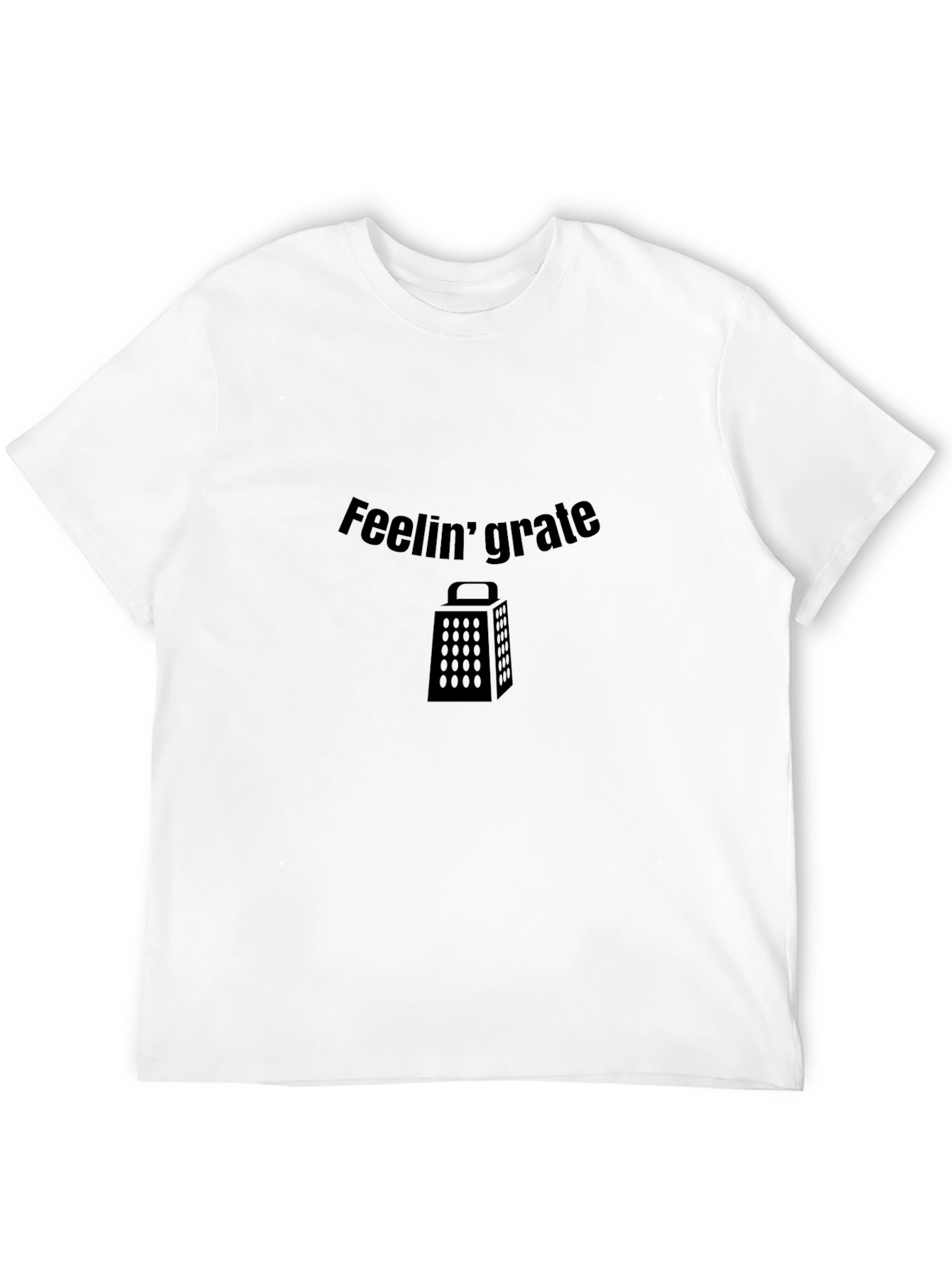 Feelin Grate Funny Black T-Shirt