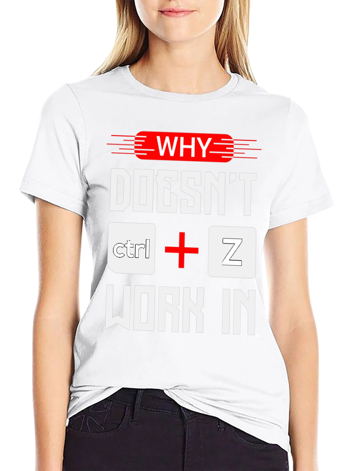Why Doesnt Ctrl+Z Work? Funny Programmer T-Shirt