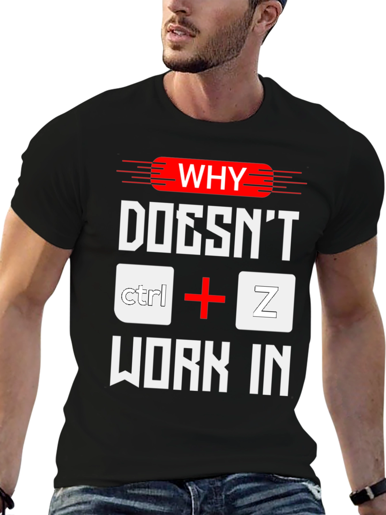 Why Doesnt Ctrl+Z Work? Funny Programmer T-Shirt