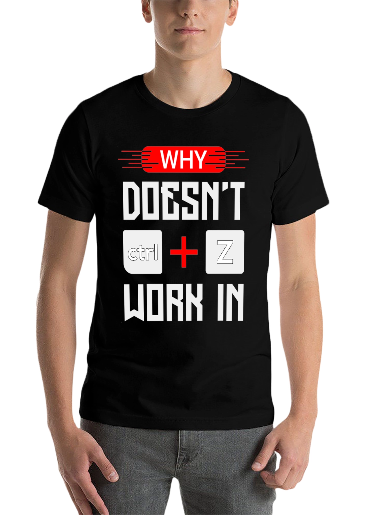 Why Doesnt Ctrl+Z Work? Funny Programmer T-Shirt