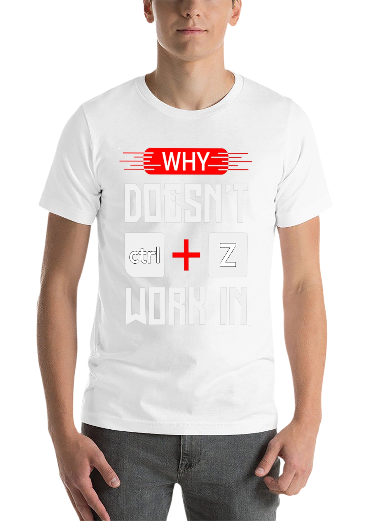 Why Doesnt Ctrl+Z Work? Funny Programmer T-Shirt