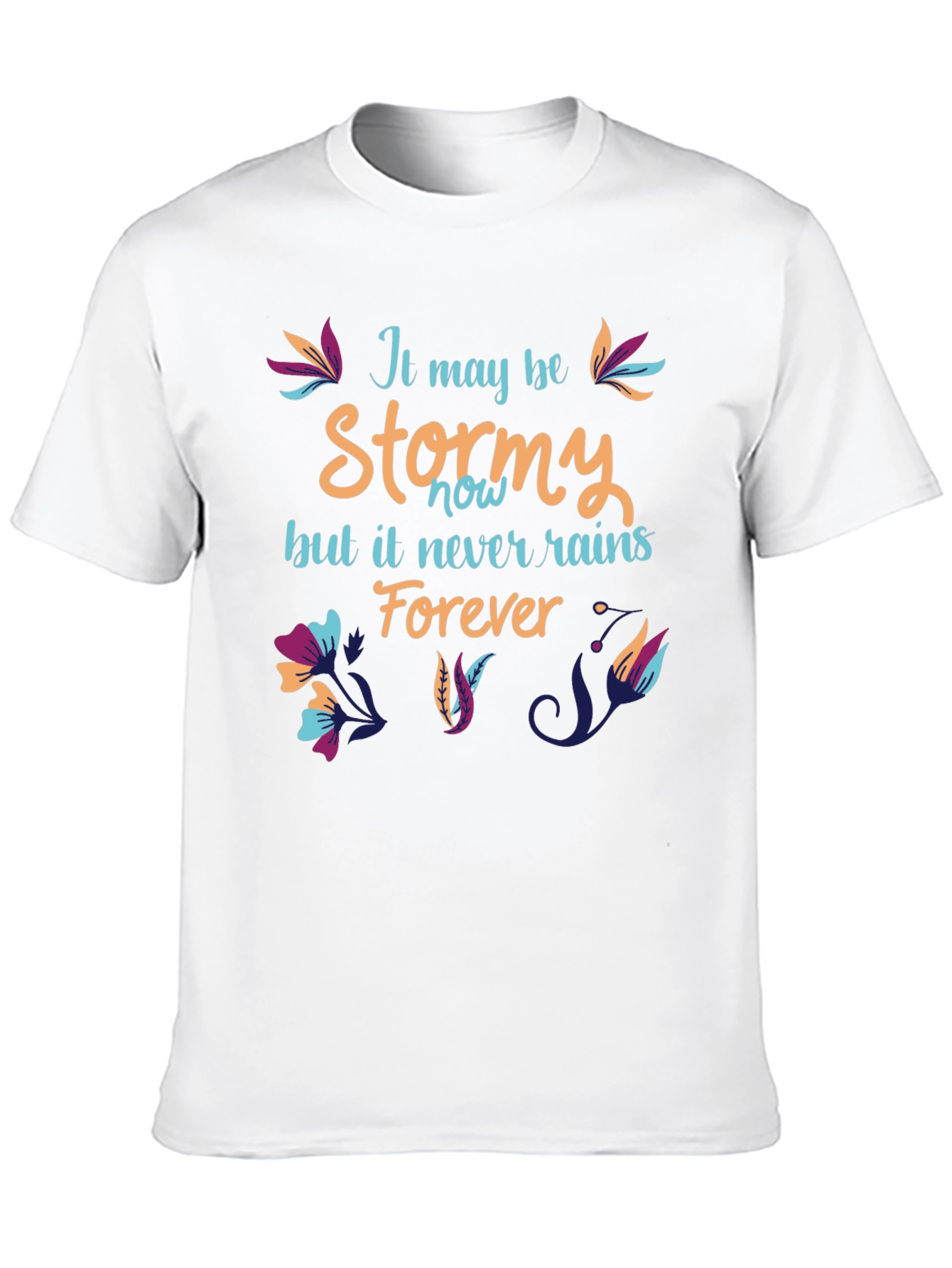 Stormy T-Shirt: It Never Rains Forever