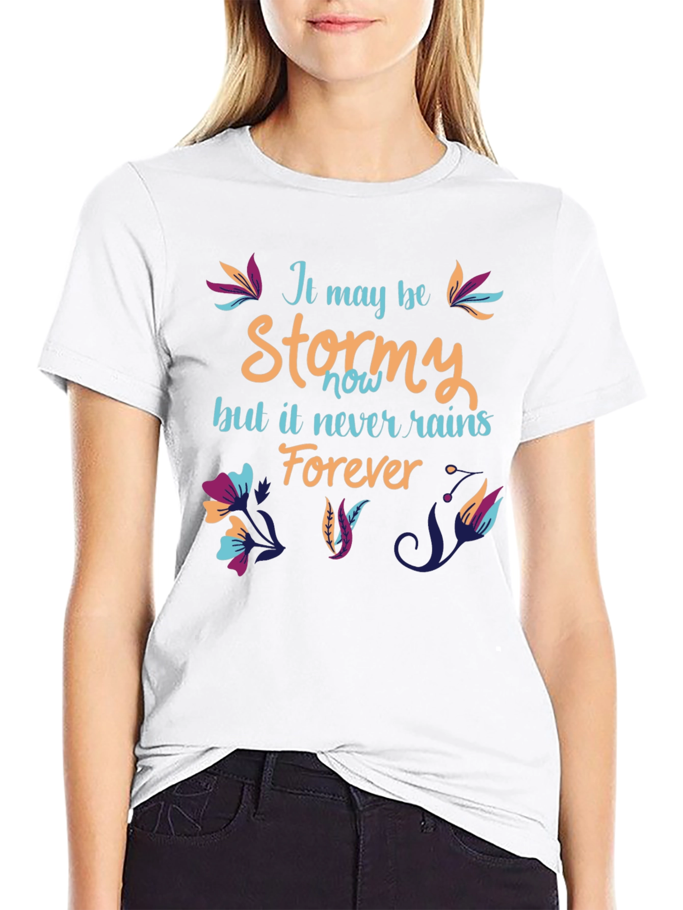 Stormy T-Shirt: It Never Rains Forever