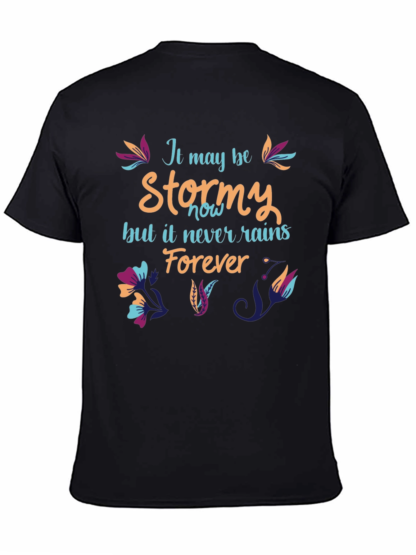 Stormy T-Shirt: It Never Rains Forever
