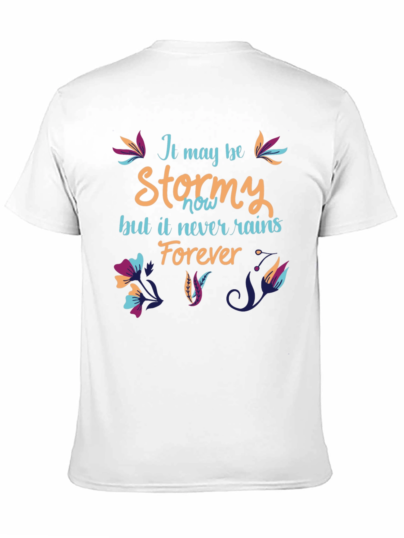 Stormy T-Shirt: It Never Rains Forever