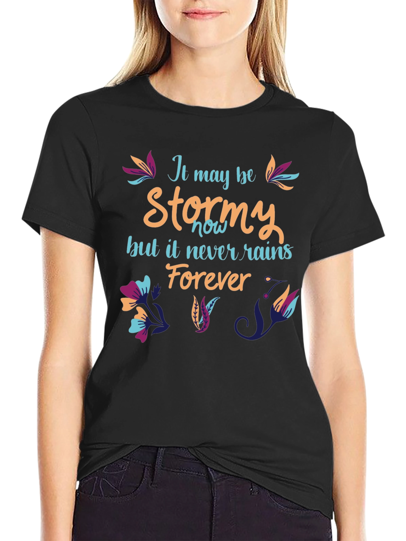 Stormy T-Shirt: It Never Rains Forever