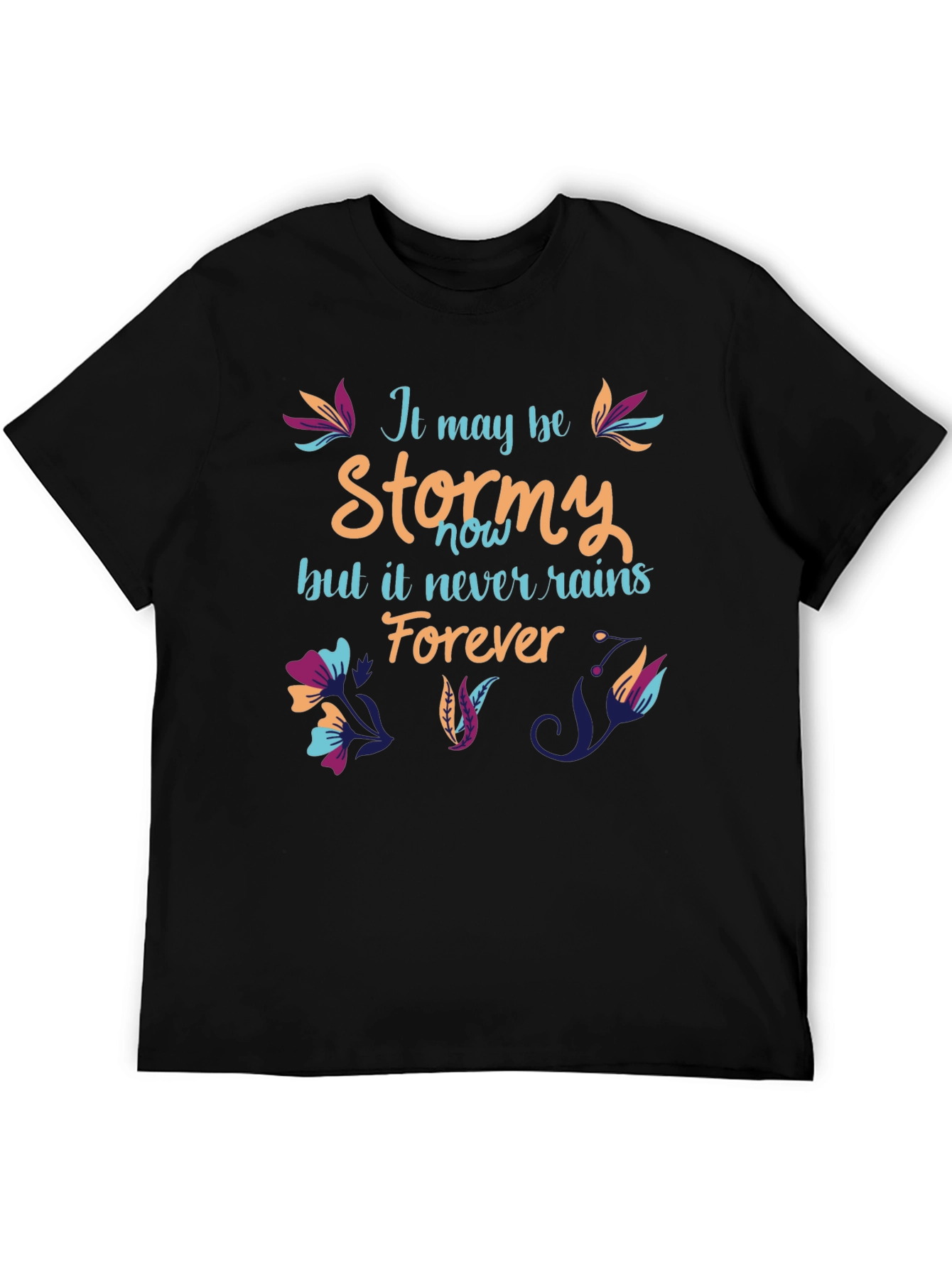 Stormy T-Shirt: It Never Rains Forever