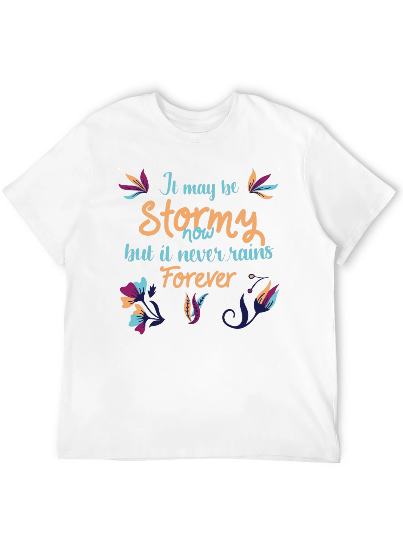 Stormy T-Shirt: It Never Rains Forever