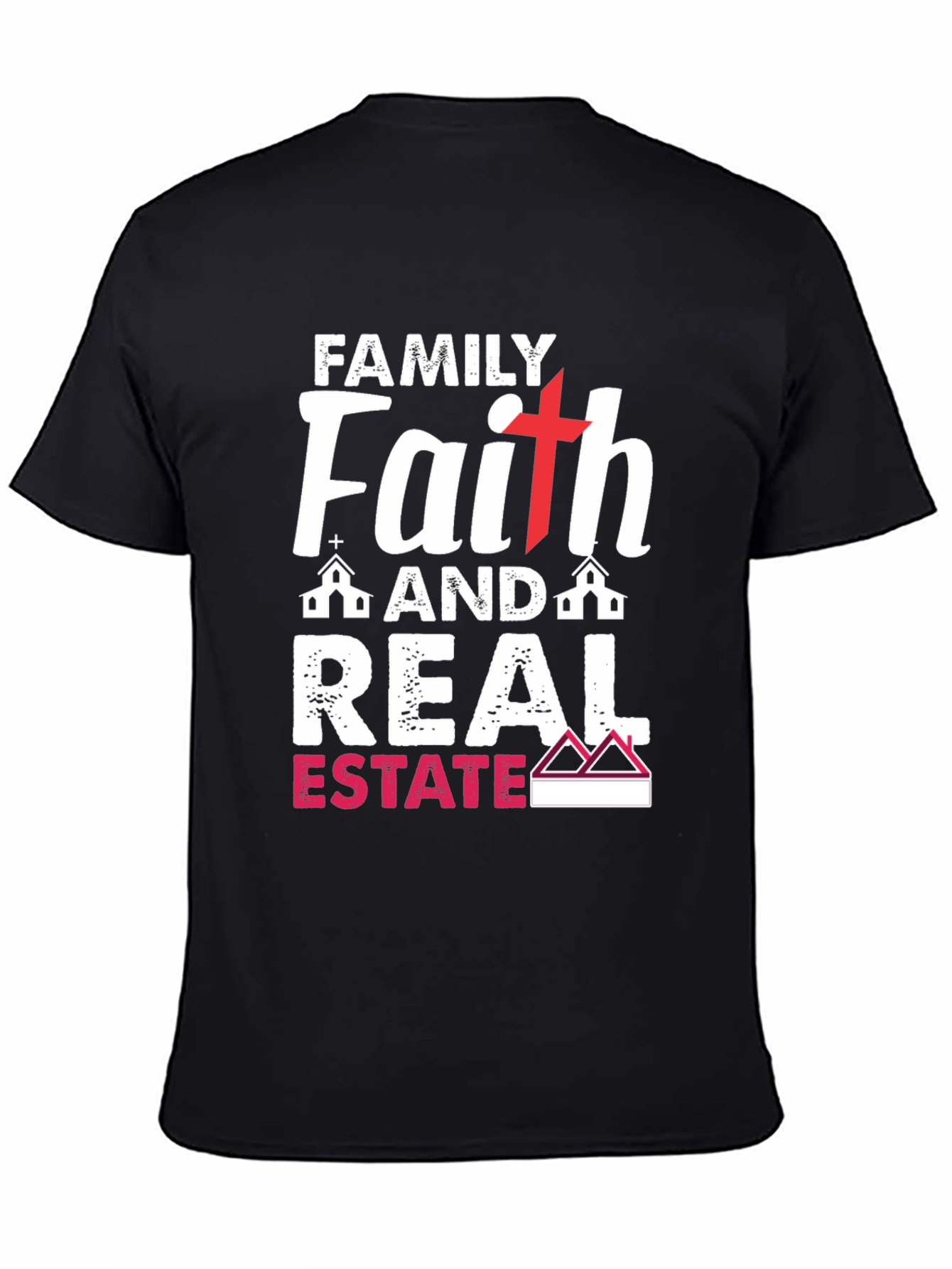 Family Faith Real Estate T-Shirt