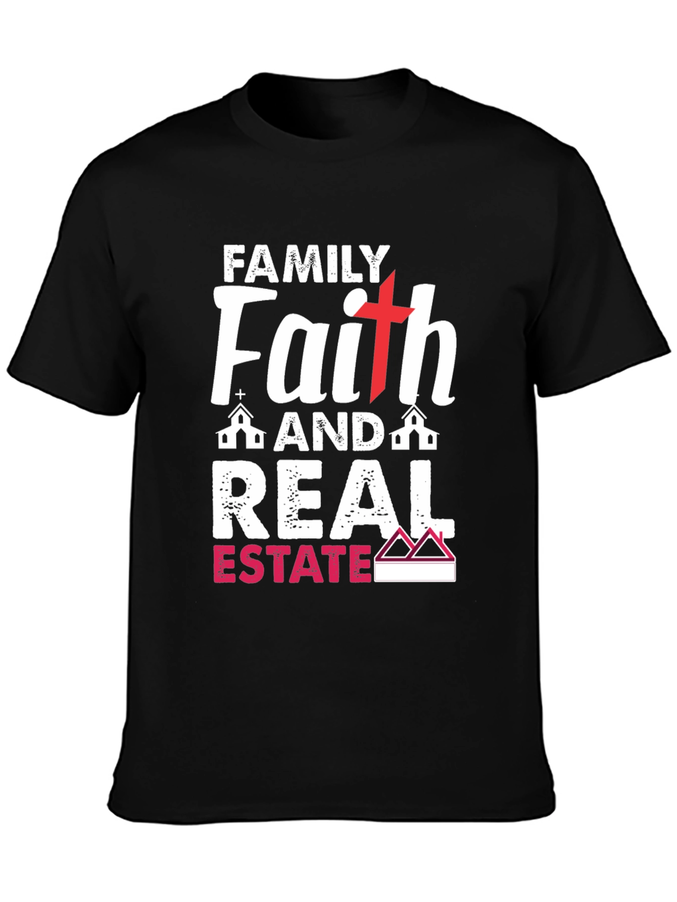 Family Faith Real Estate T-Shirt