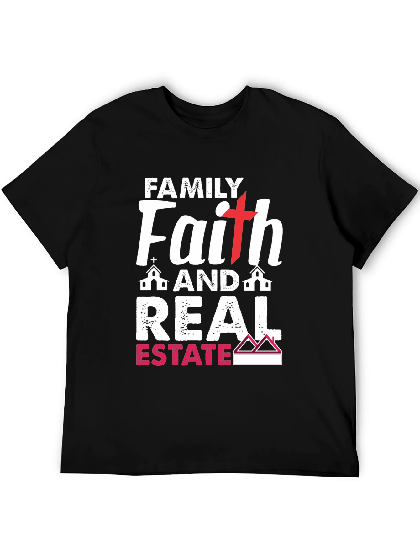 Family Faith Real Estate T-Shirt