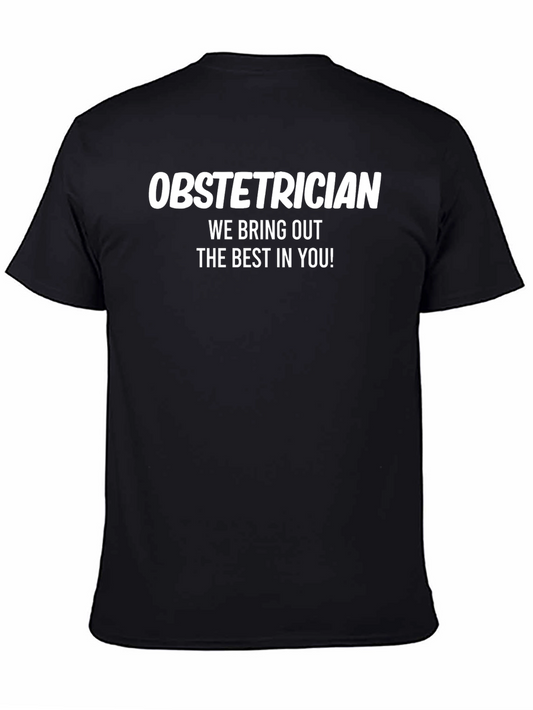 Obstetrician T-Shirt - We Bring Out The Best In You!