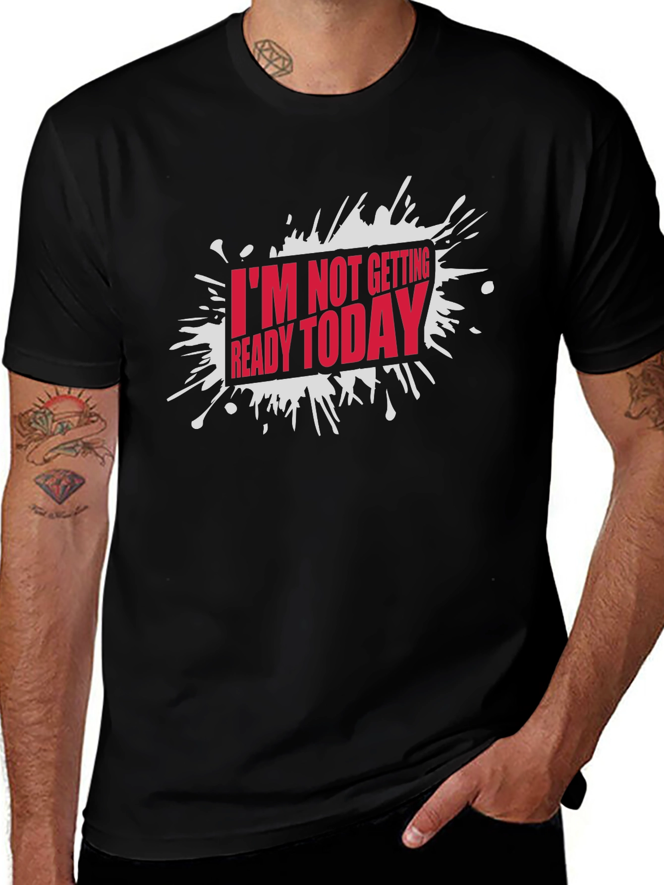 Funny Im Not Getting Ready Today Graphic T-Shirt