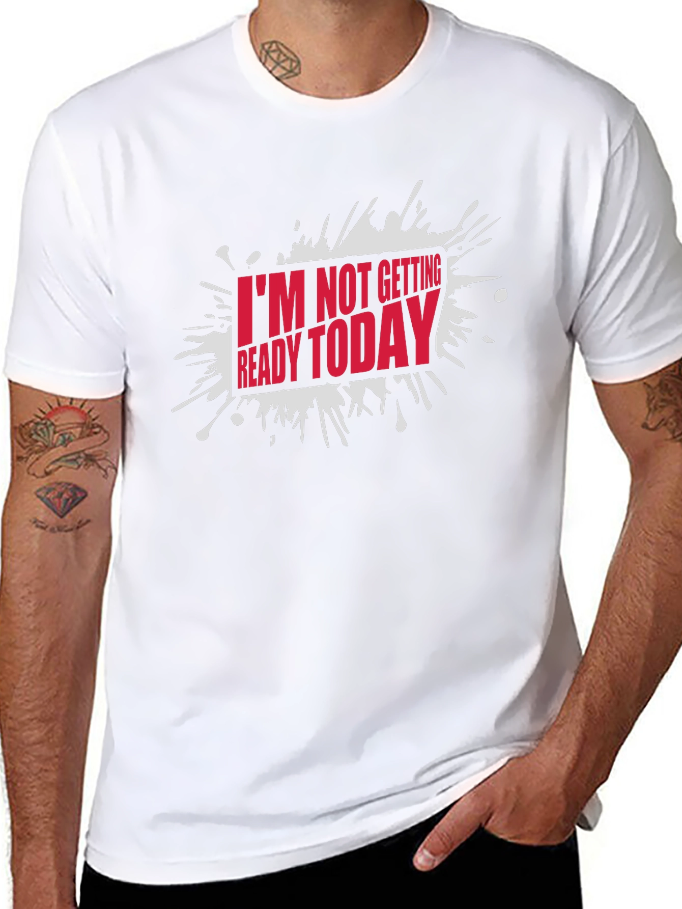 Funny Im Not Getting Ready Today Graphic T-Shirt