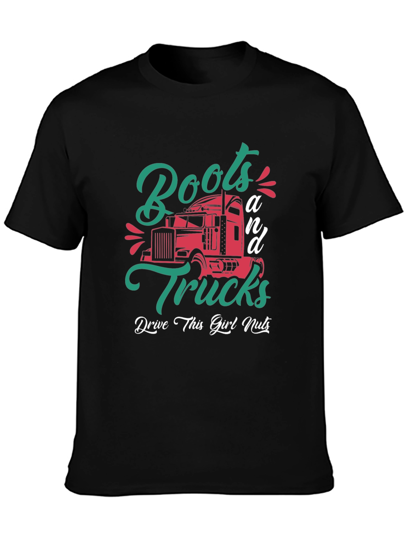Boots & Trucks T-Shirt - Drive This Girl Nuts