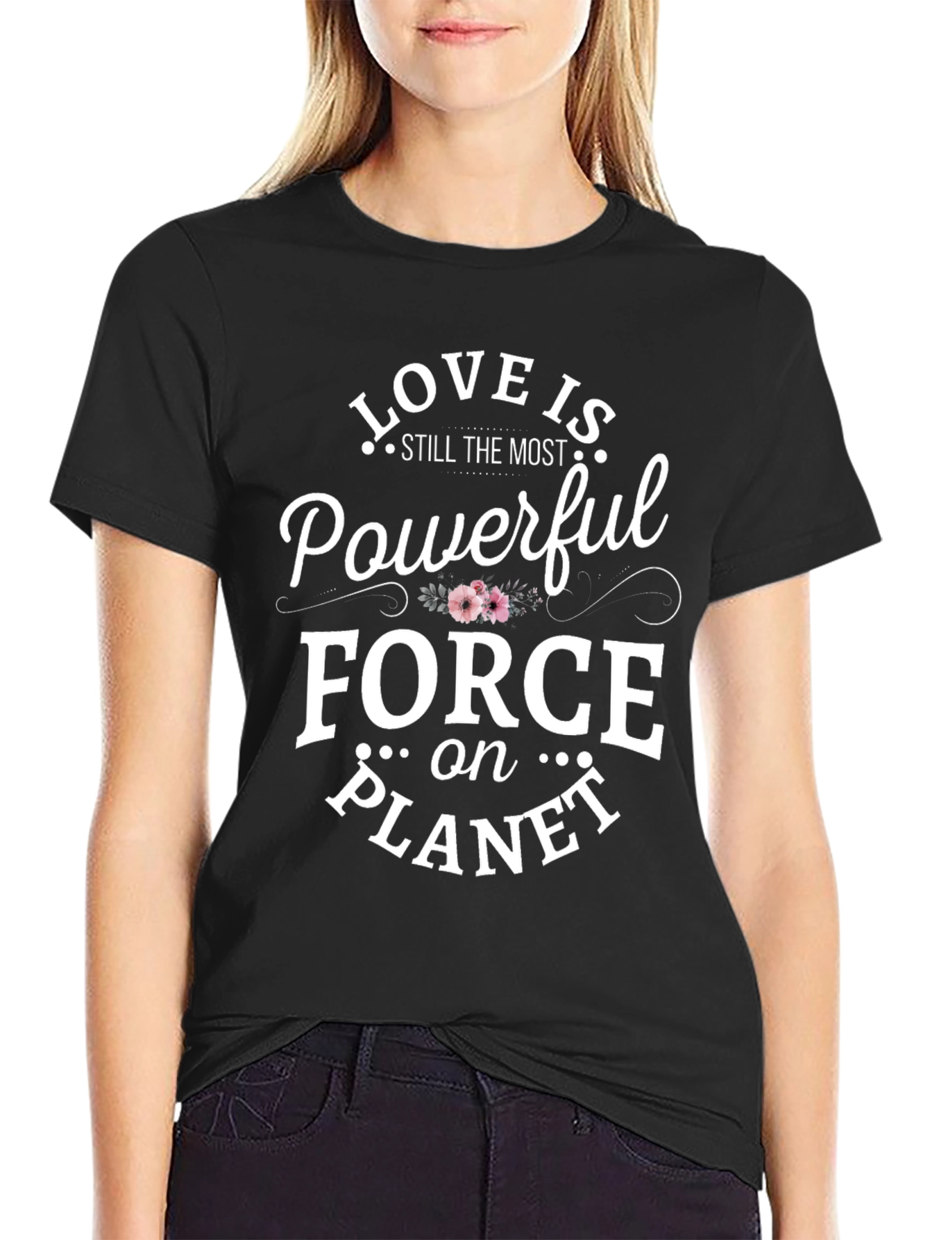 Love is the Most Powerful Force T-Shirt