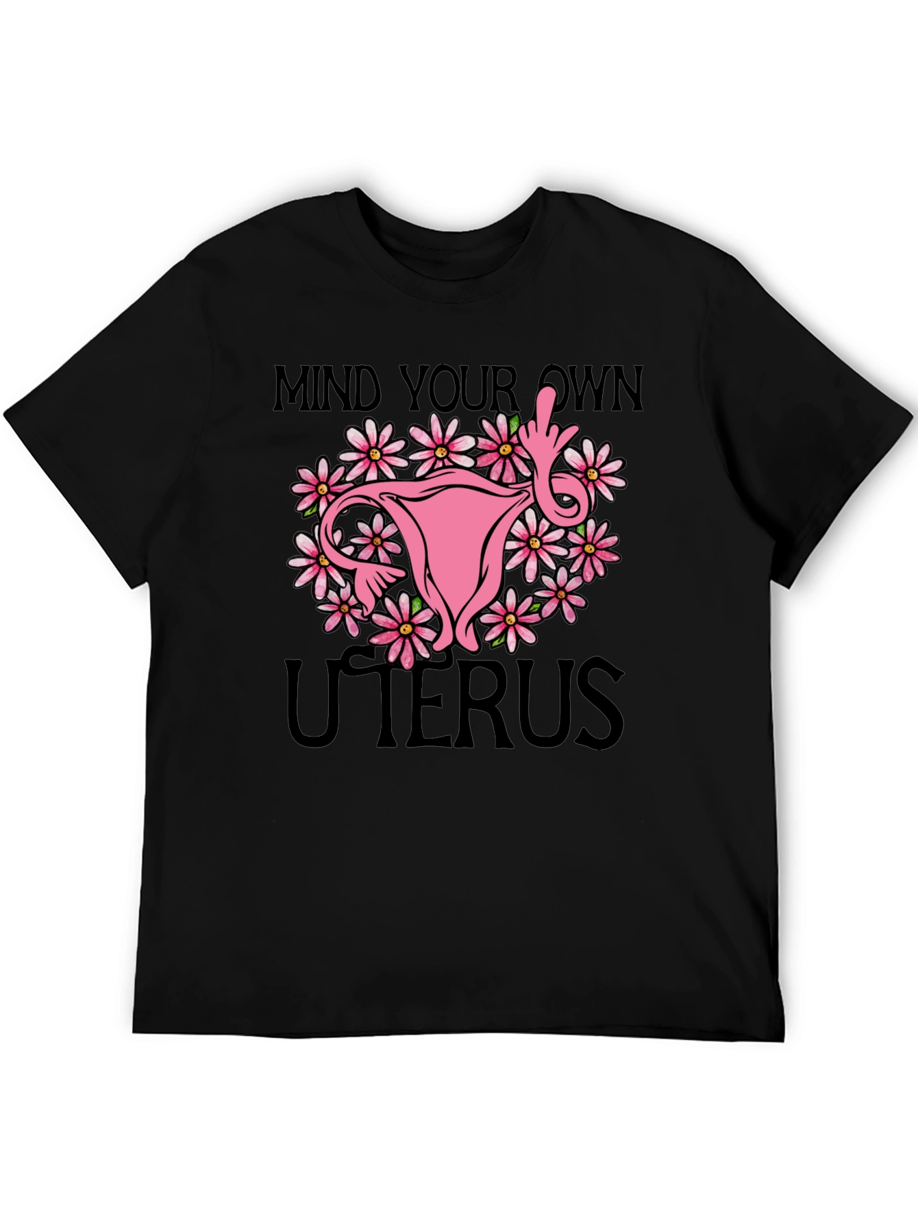 Mind Your Own Uterus T-Shirt: Floral Feminist Tee