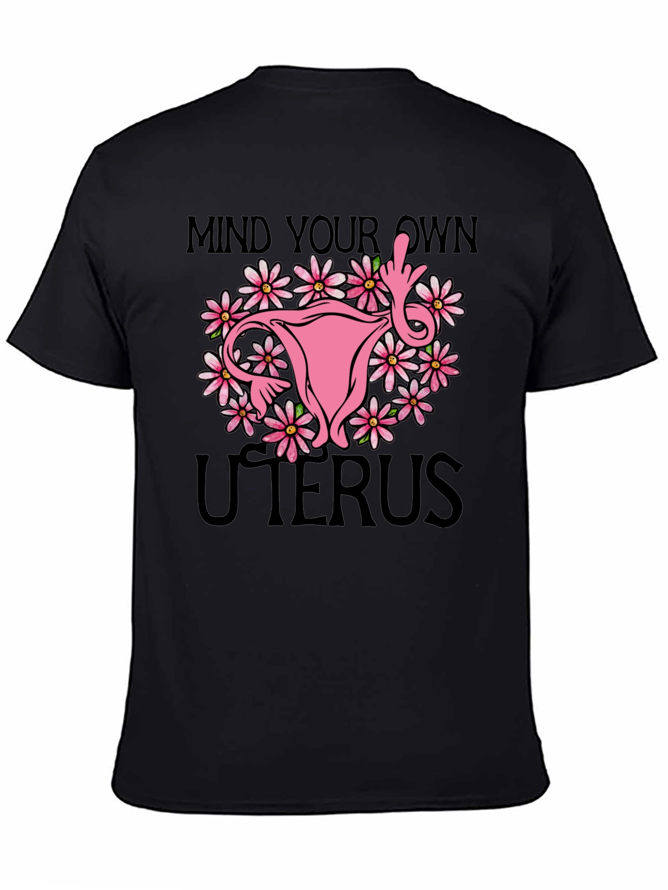 Mind Your Own Uterus T-Shirt: Floral Feminist Tee