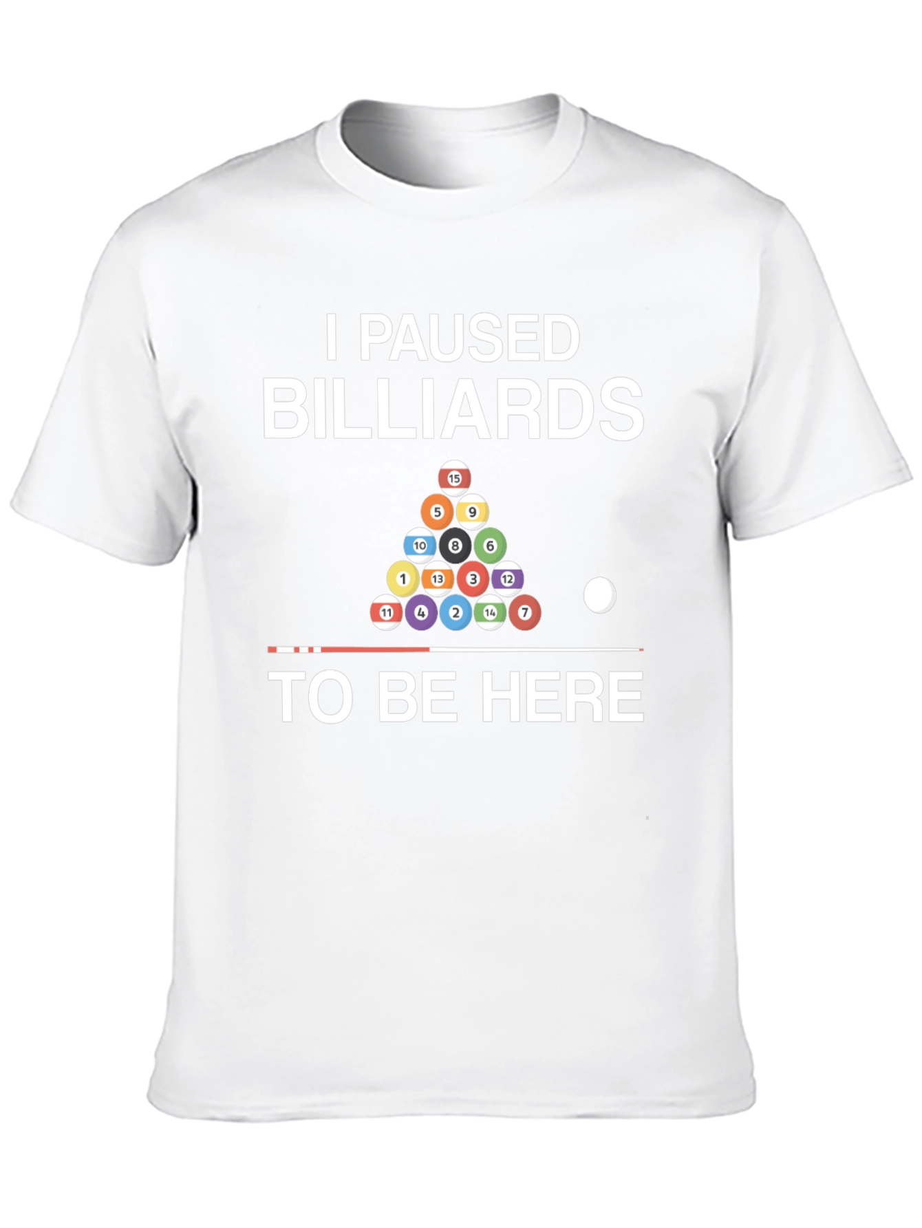 I Paused Billiards T-Shirt - Funny Pool Player Tee