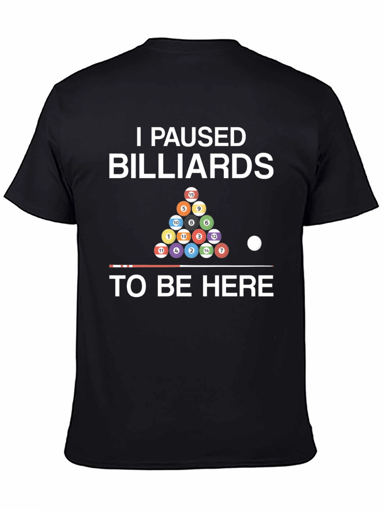 I Paused Billiards T-Shirt - Funny Pool Player Tee