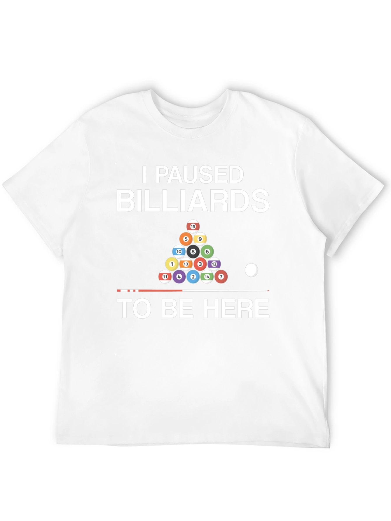 I Paused Billiards T-Shirt - Funny Pool Player Tee