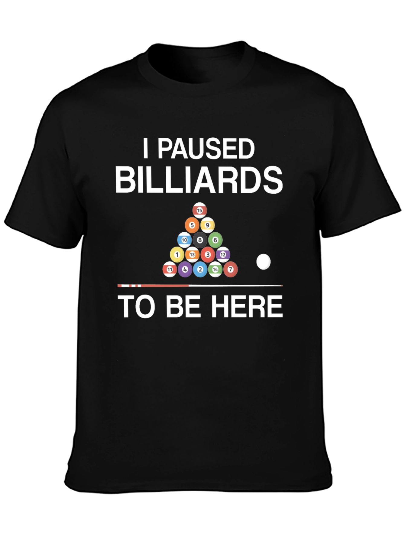 I Paused Billiards T-Shirt - Funny Pool Player Tee