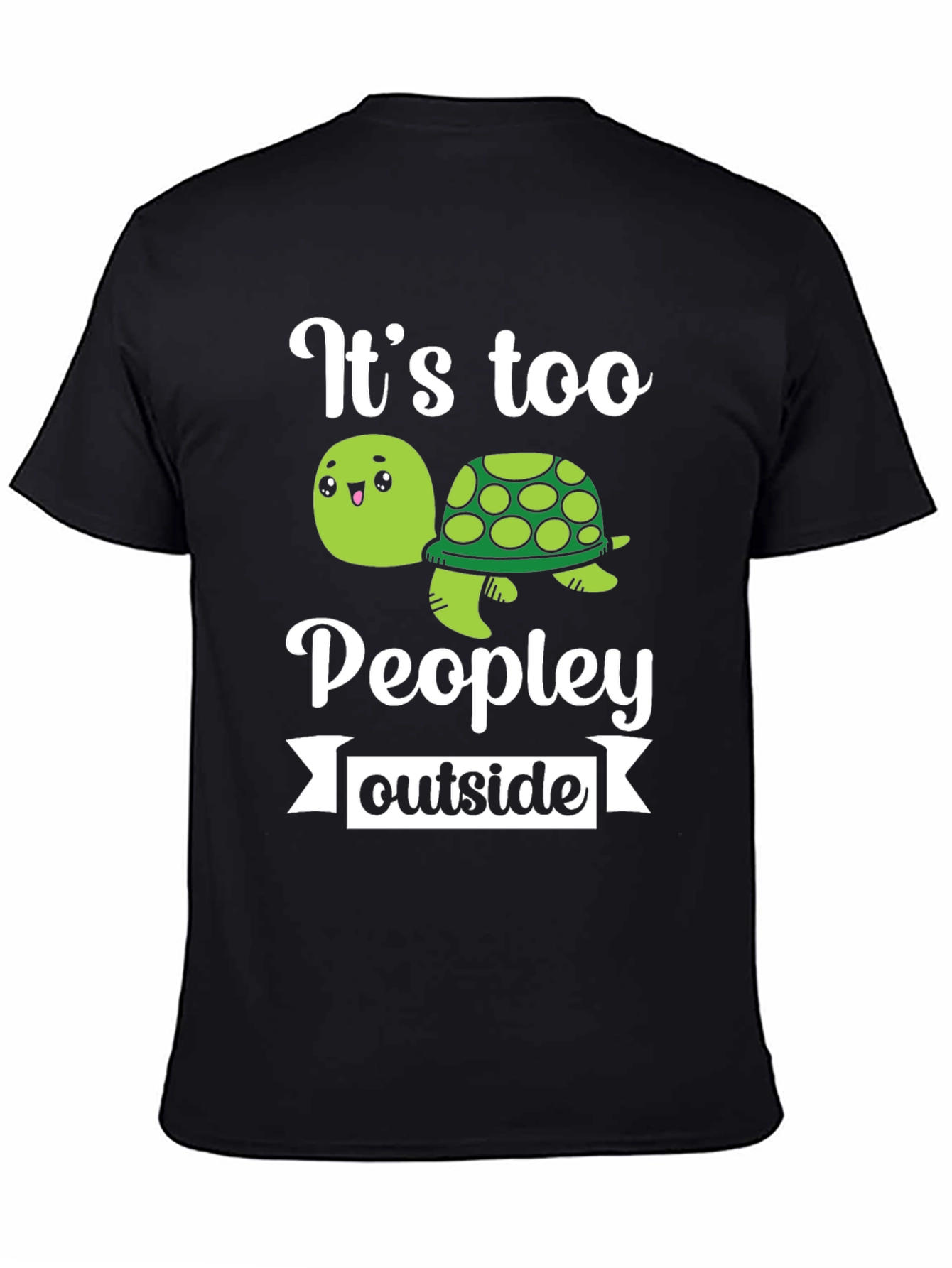 Its Too Peopley Outside Funny Turtle Graphic T-Shirt