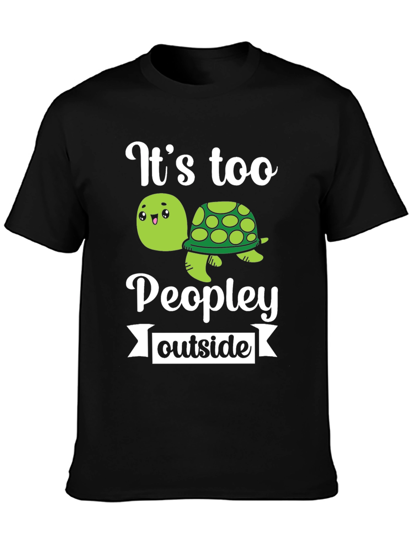 Its Too Peopley Outside Funny Turtle Graphic T-Shirt