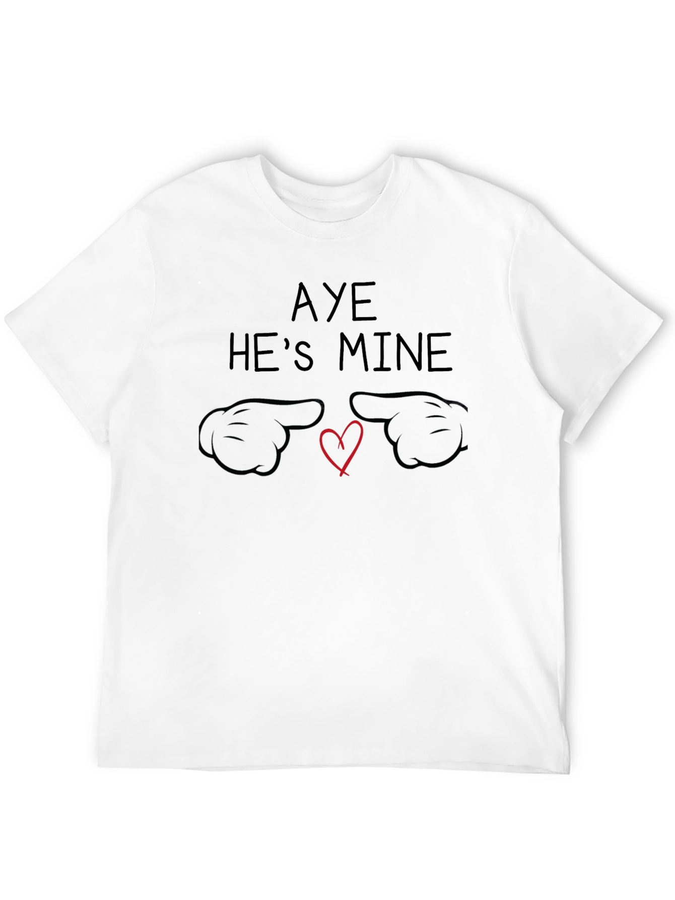Aye Hes Mine T-Shirt