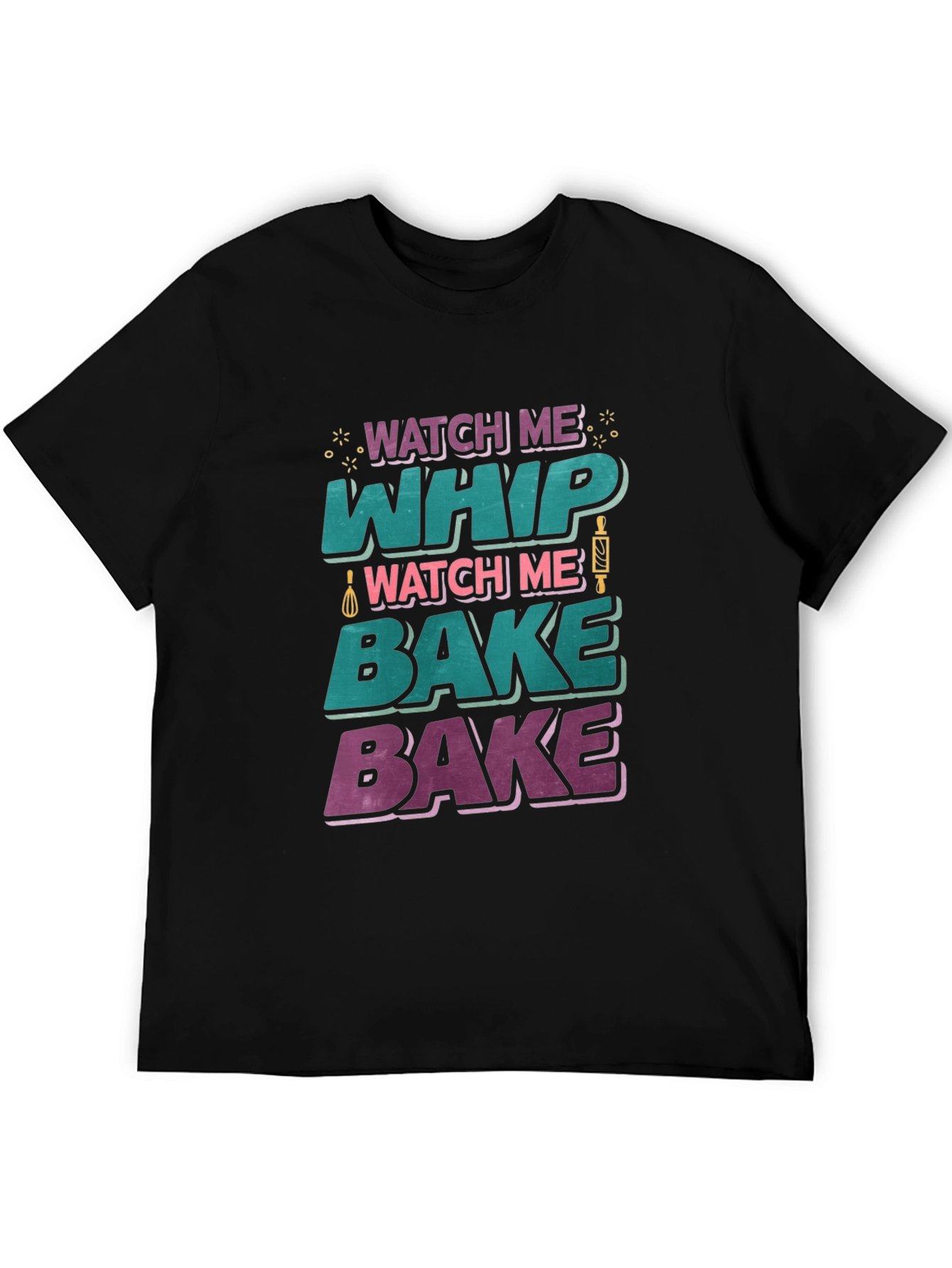 Watch Me Whip Bake T-Shirt