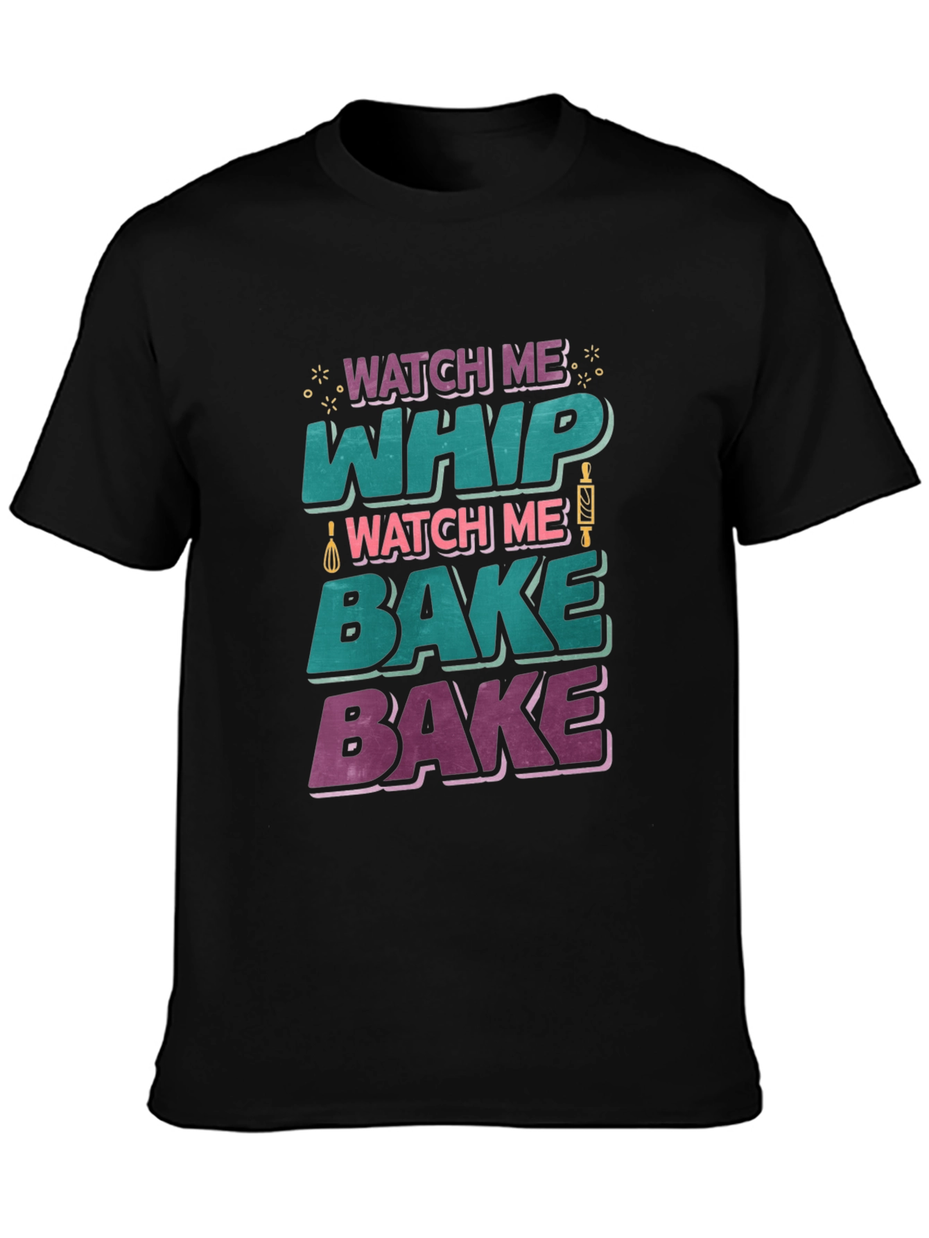 Watch Me Whip Bake T-Shirt