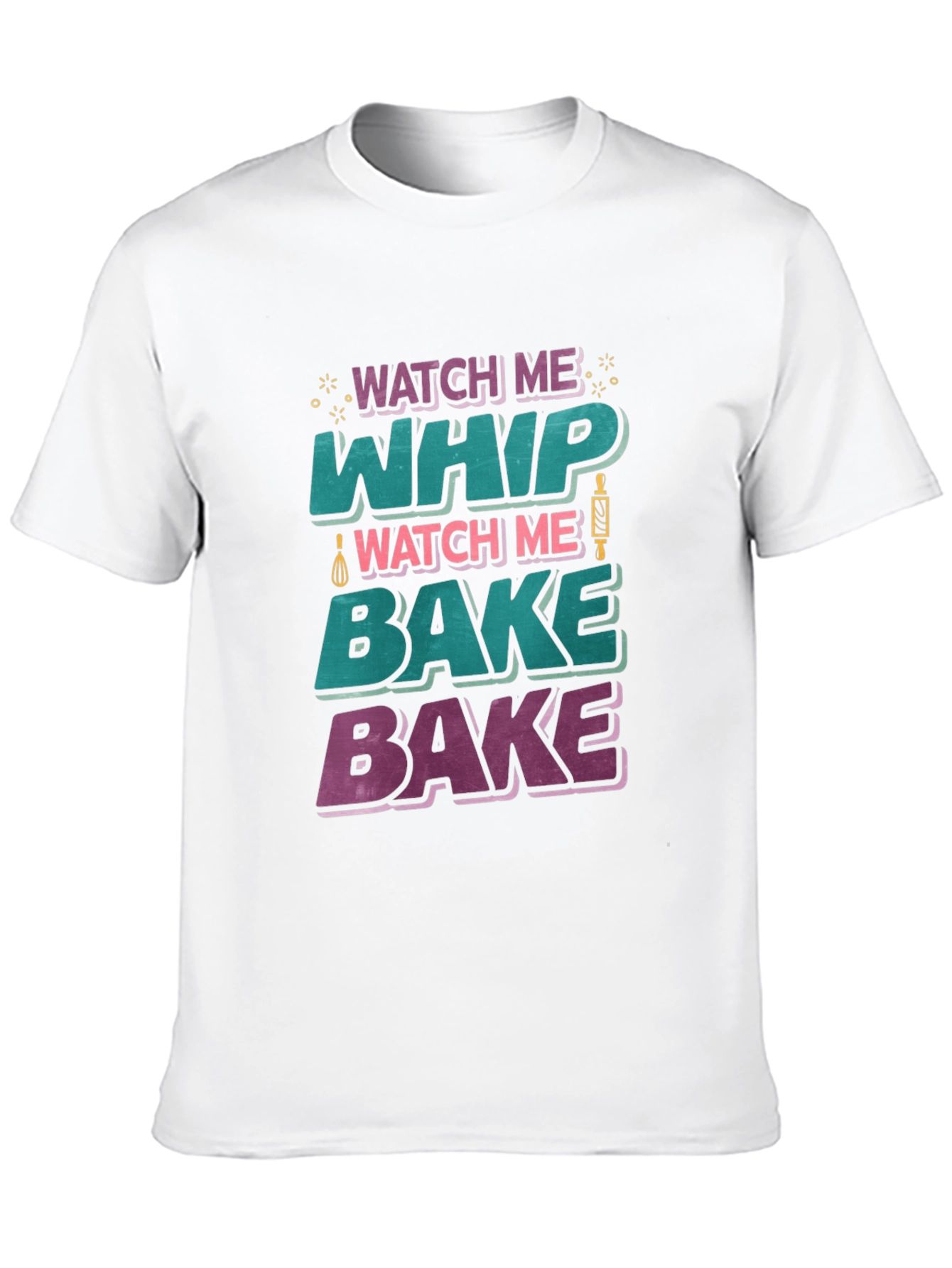 Watch Me Whip Bake T-Shirt
